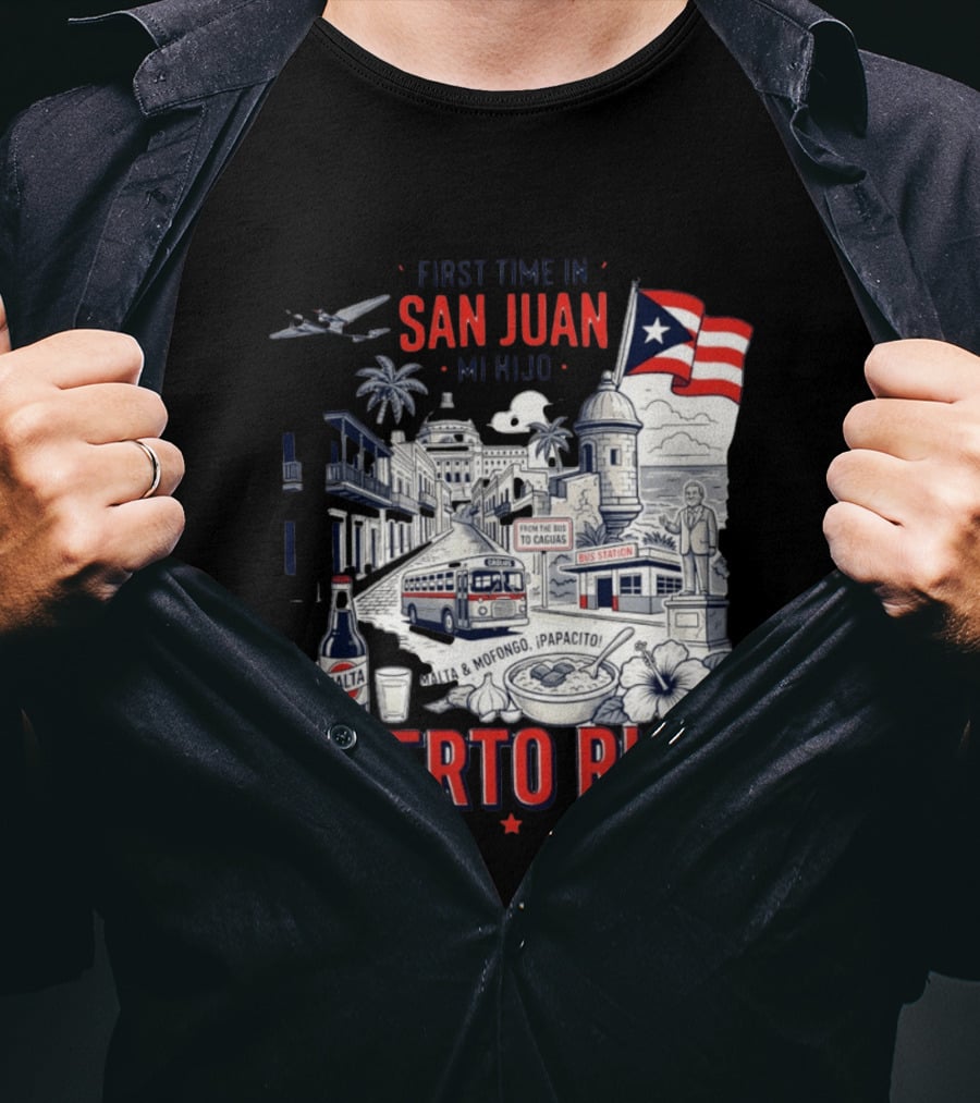 First Time In San Juan Mi Hijo Puerto Rico Malta Mofongo ¡Papacito! T-Shirt