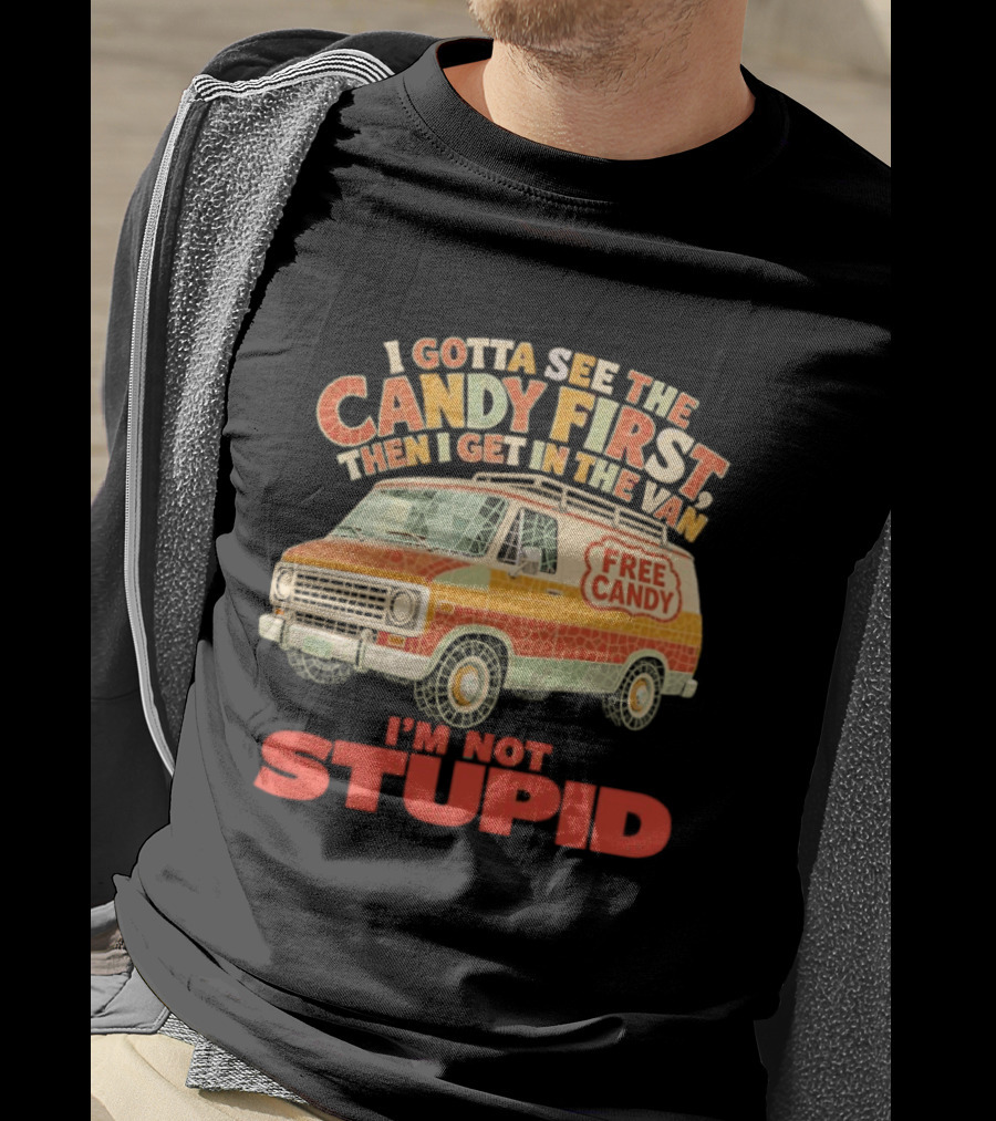 I Gotta See The Candy First Then I Get In The Van I'm Not Stupid Free Candy Van Mosaic Dark Humor T-Shirt