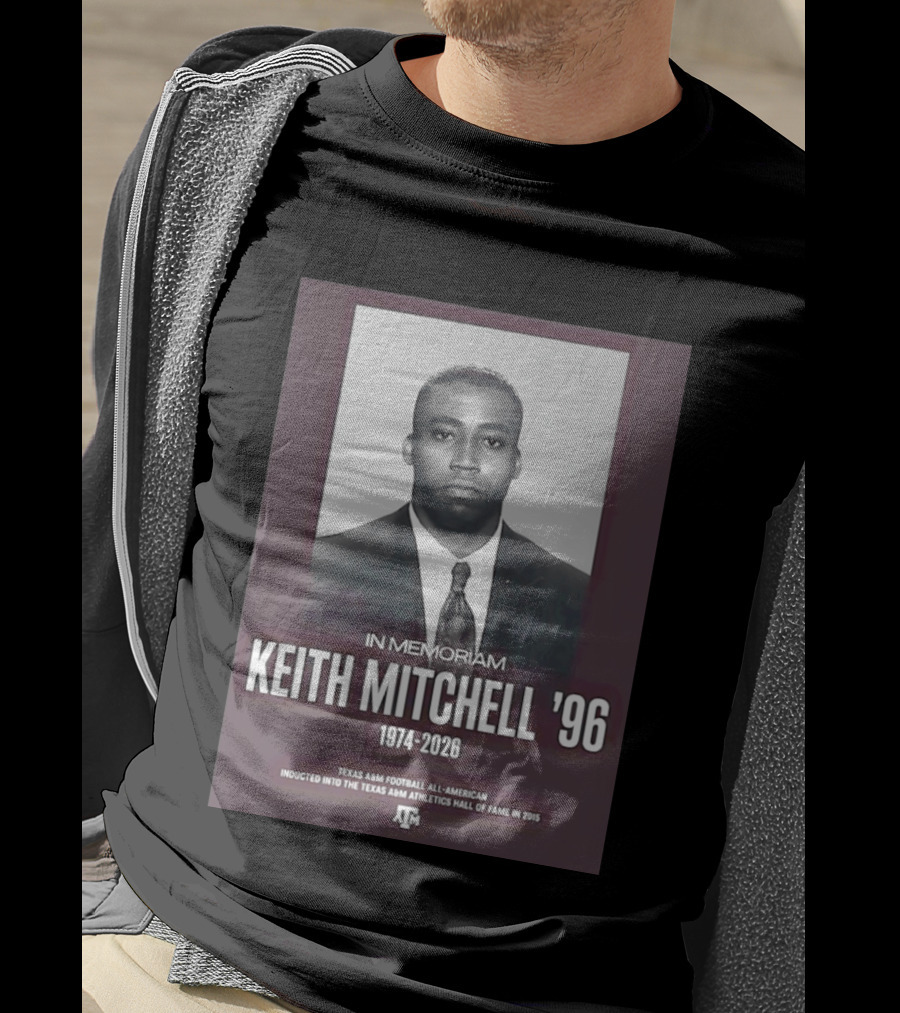 Texas A&M Football All American Keith Mitchell '96 In Memoriam 1974 2026 Hall Of Fame Inductee 2015 T-Shirt