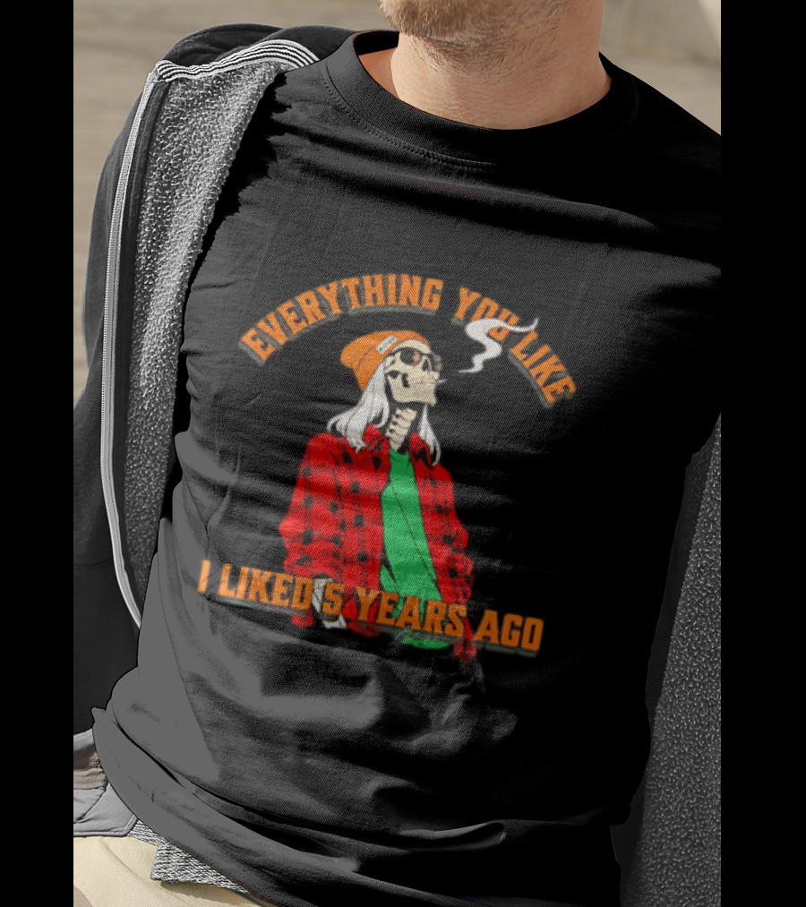 Skeleton Everything You Like I Liked 5 Years Ago Vintage Vibe T-Shirt