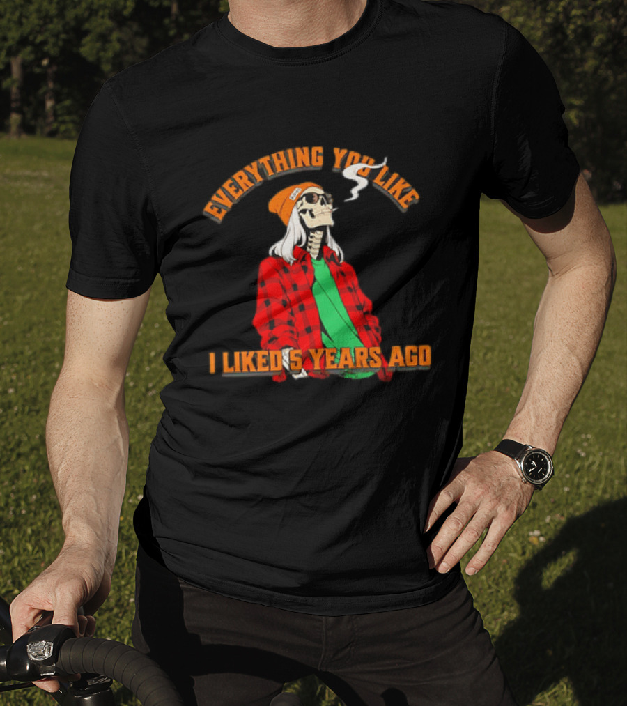 Skeleton Everything You Like I Liked 5 Years Ago Vintage Vibe T-Shirt