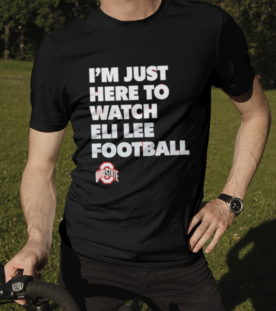 Ohio State Buckeyes I'm Just Here To Eli Lee Football T-Shirt