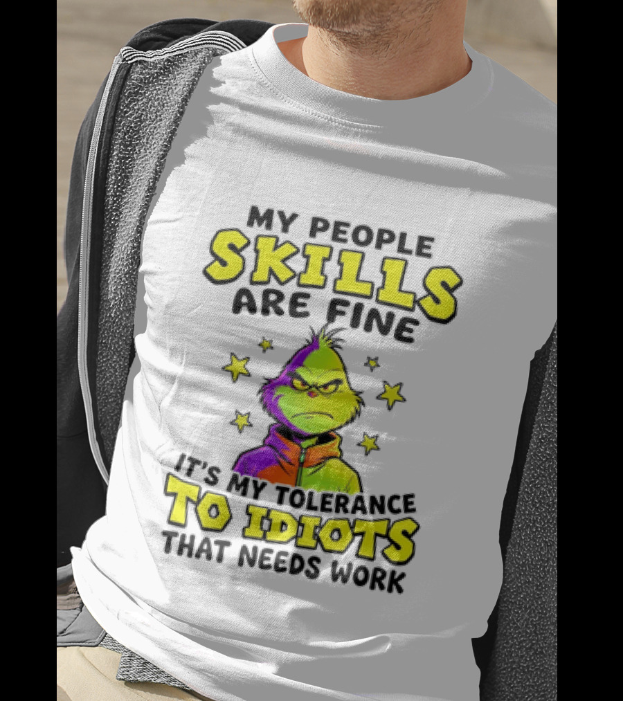 My People Skills Are Fine It Is My Tolerance To Idiots That Needs Work Grinch T-Shirt
