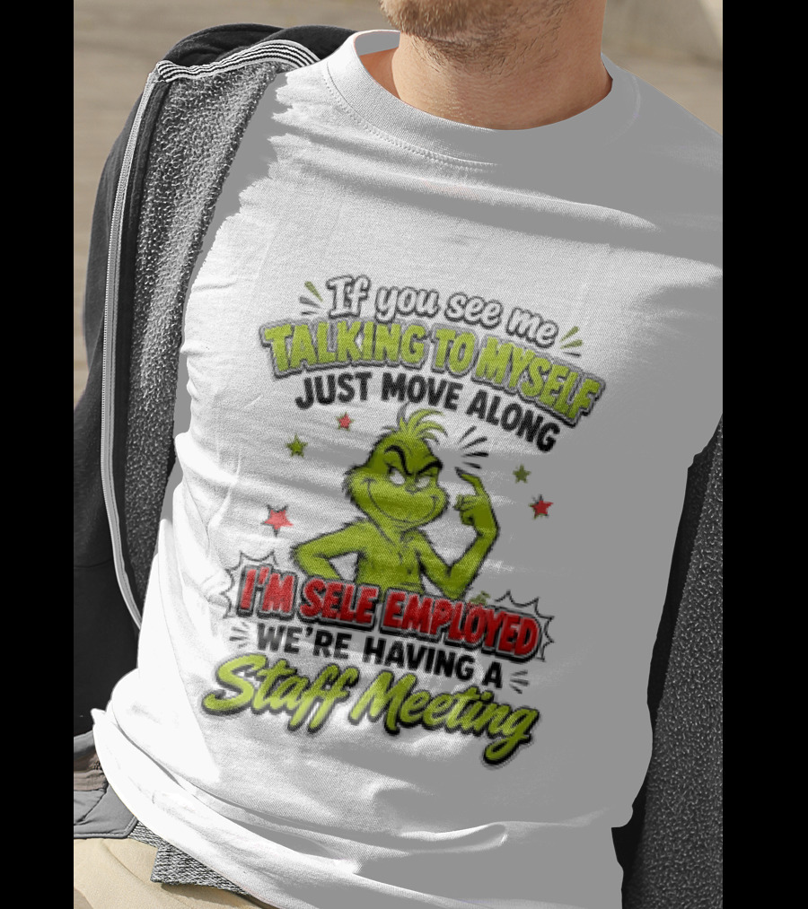 Grinch Talking To Myself Self Employed Staff Meeting T-Shirt