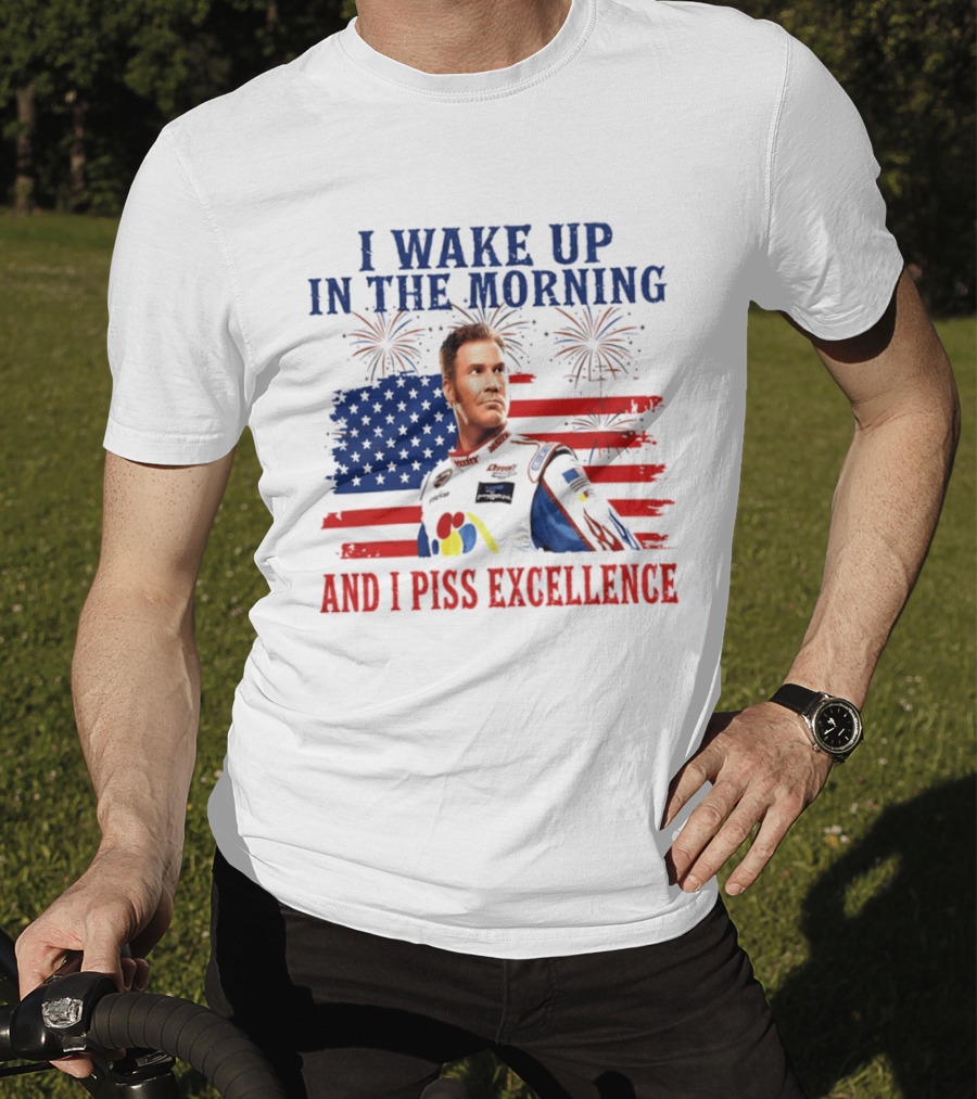 Ricky Bobby I Wake Up In The Morning And I Piss Excellence American Flag Fireworks 4th Of July T-Shirt