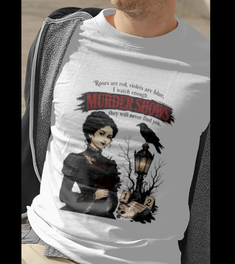 Roses Are Red Violets Are Blue Murder Shows Never Find You Woman And Crow T-Shirt