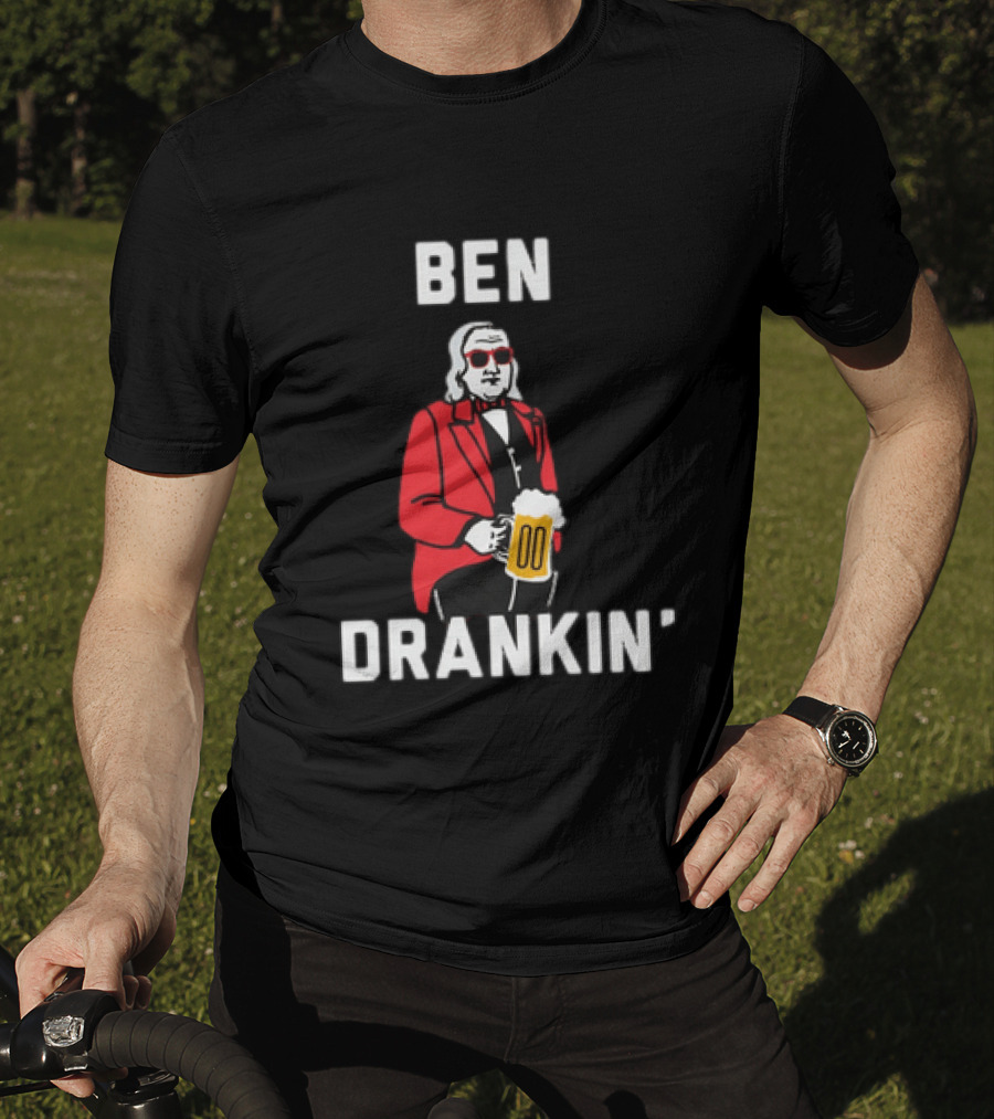 Ben Drankin' 4th Of July Patriotic Beer Celebration With Founding Father T-Shirt