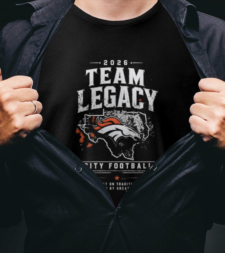 2026 Team Legacy City Football Built On Tradition Driven By Greatness T-Shirt