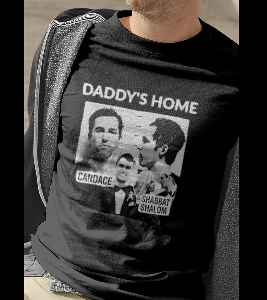 Daddy's Home Candace Shabbat Shalom Meme T-Shirt