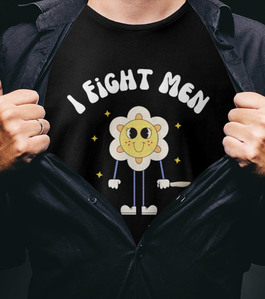 I Fight Men Flower Cartoon Character With Knife And Stars T-Shirt