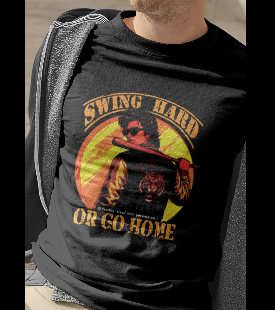 Swing Hard Or Go Home Steve Harrington Bat Monster Netflix T-Shirt