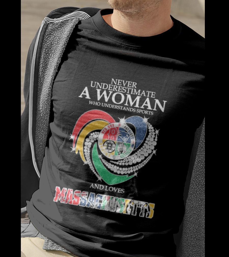 Never Underestimate A Woman Who Understands Boston Red Sox Celtics Patriots Bruins Sports Loves Massachusetts T-Shirt