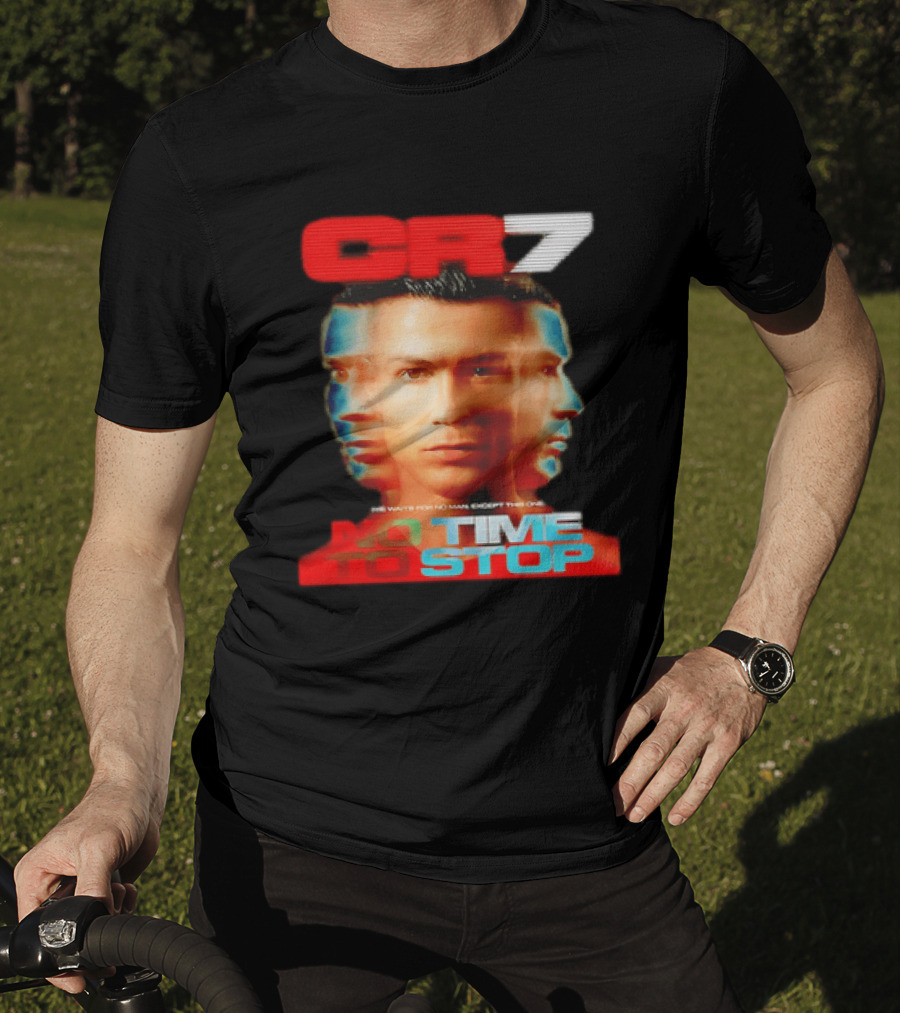 CR7 No Time To Stop Time Waits For No Man Except This One T-Shirt