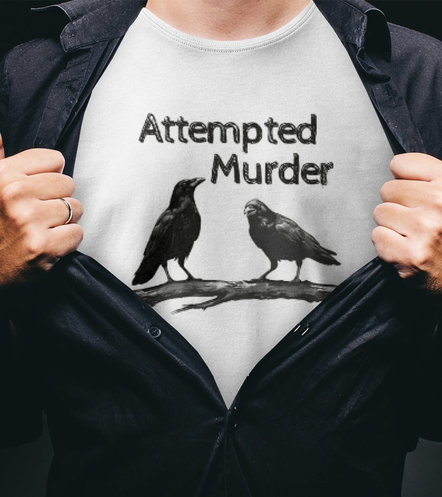 Attempted Murder Crow Gothic Raven Dark Humor Ravens T-Shirt
