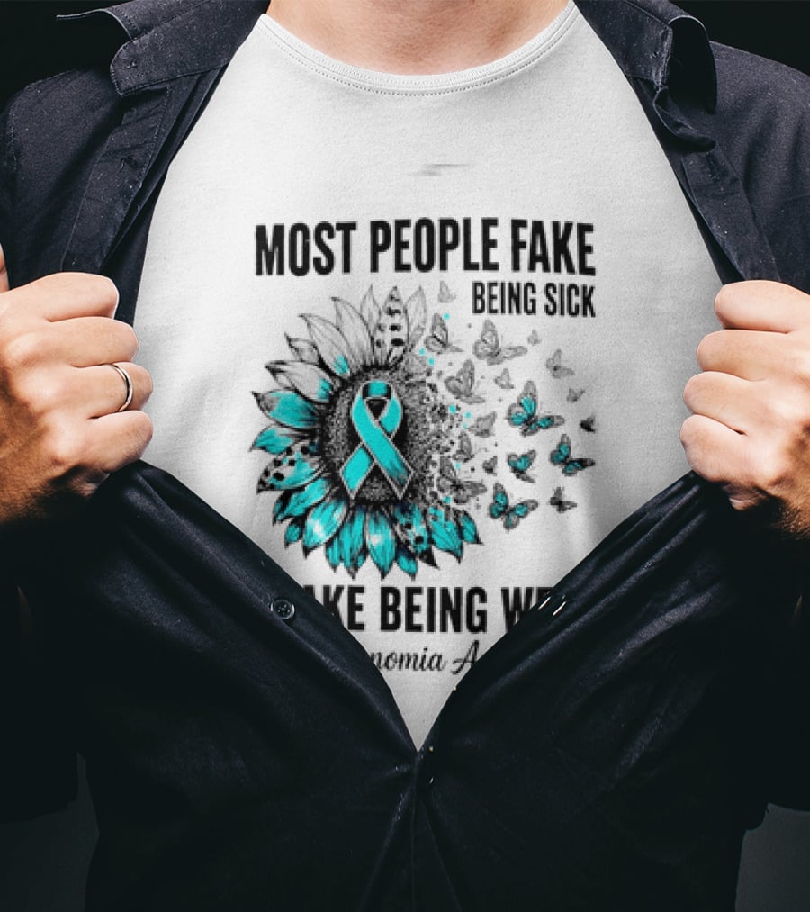 Most People Fake Being Sick I Fake Being Well Dysautonomia Awareness Butterfly Ribbon T-Shirt