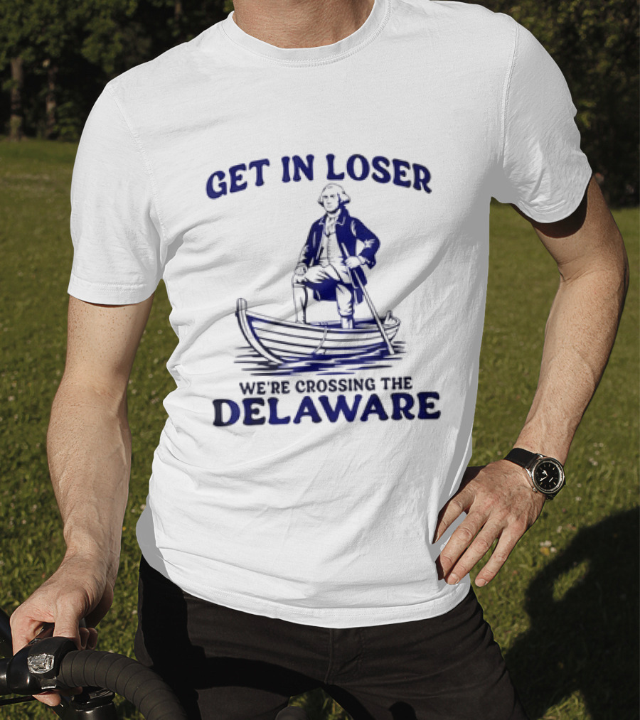George Washington Get In Loser We're Crossing The Delaware Boat Scene T-Shirt