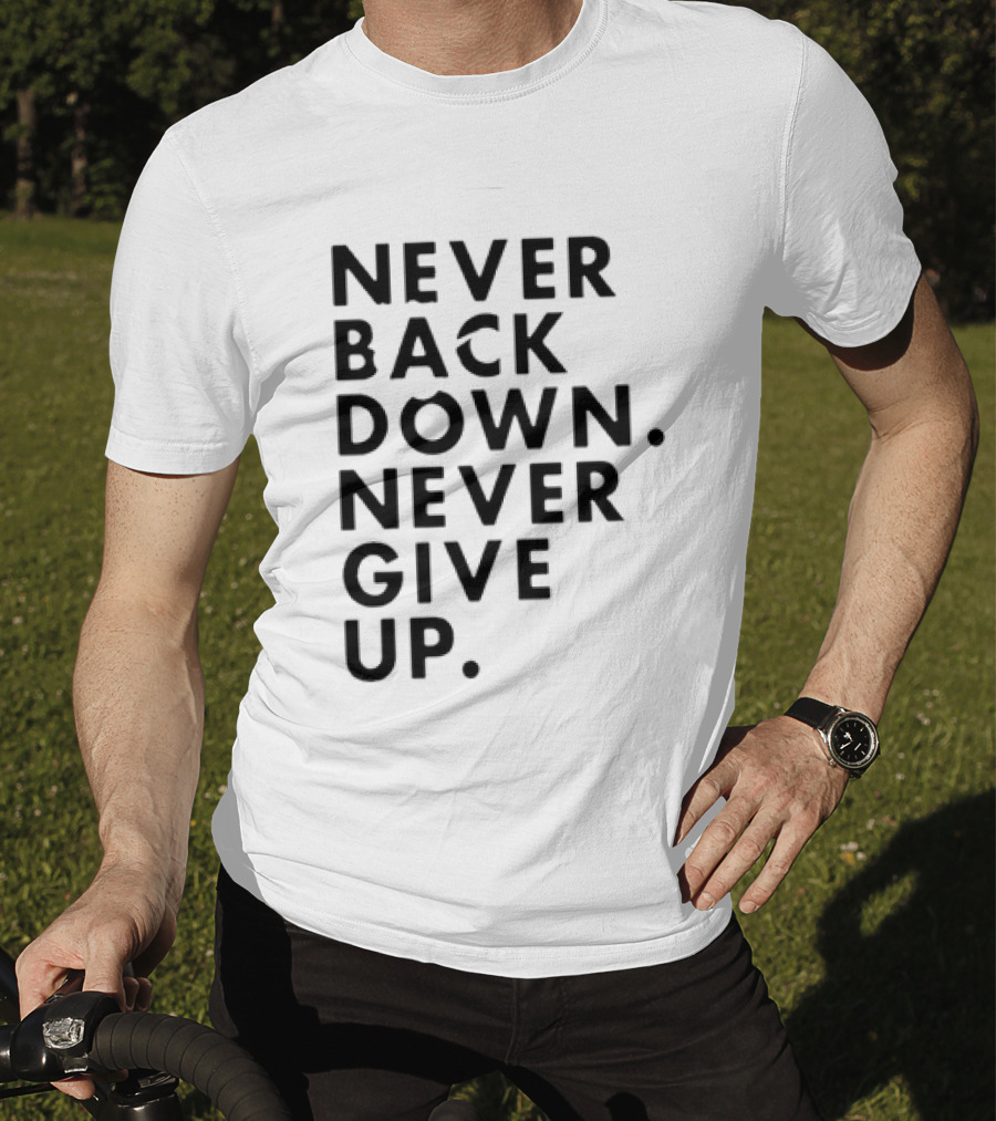 Nick Eh 30 Never Back Down Never Give Up T-Shirt