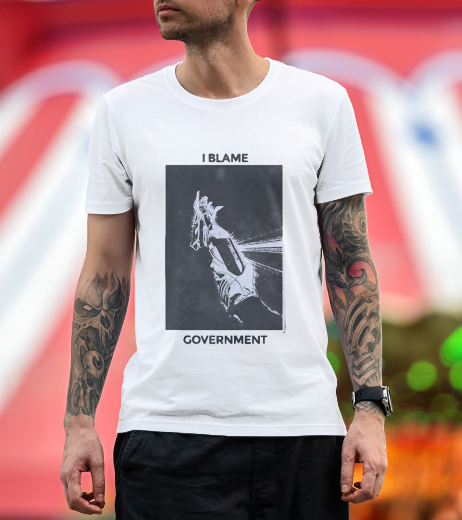 I Blame Government Molotov Cocktail Protest Rebellion T-Shirt