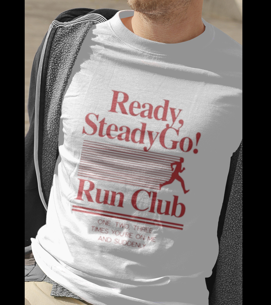 Ready Steady Go Run Club One Two Three Times You're On Me T-Shirt