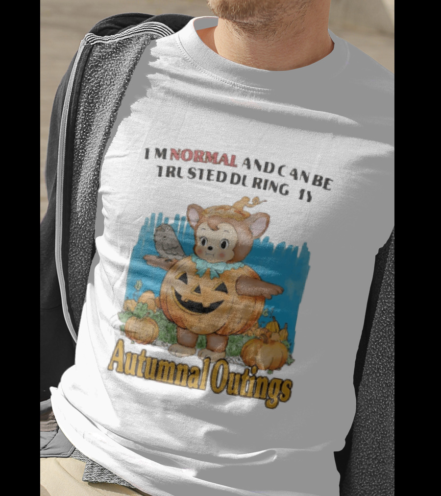 Autumnal Outings Pumpkin Bear I'm Normal And Can Be Trusted T-Shirt