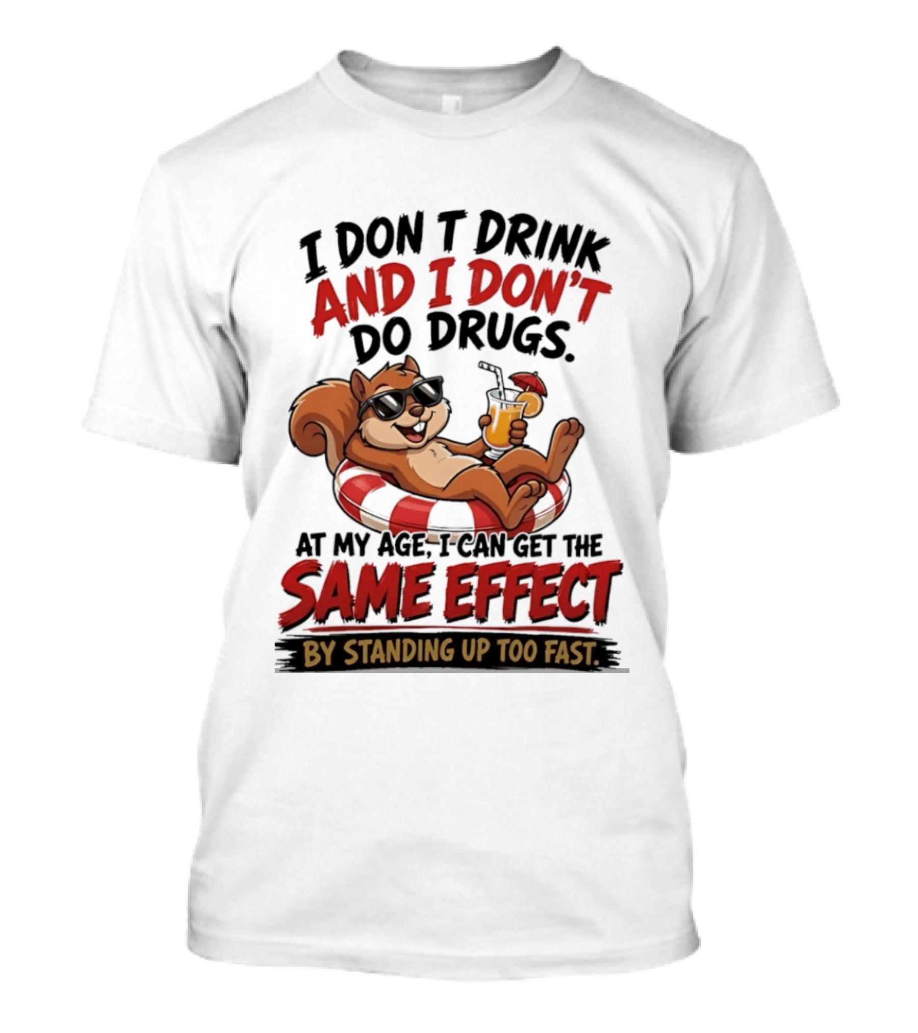 Squirrel I Don't Drink And I Don't Do Drugs Same Effect By Standing Up Too Fast T-Shirt