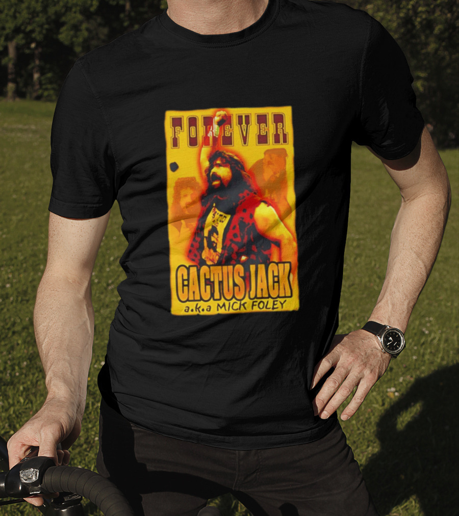 Forever Cactus Jack A.K.A Mick Foley Wrestling T-Shirt