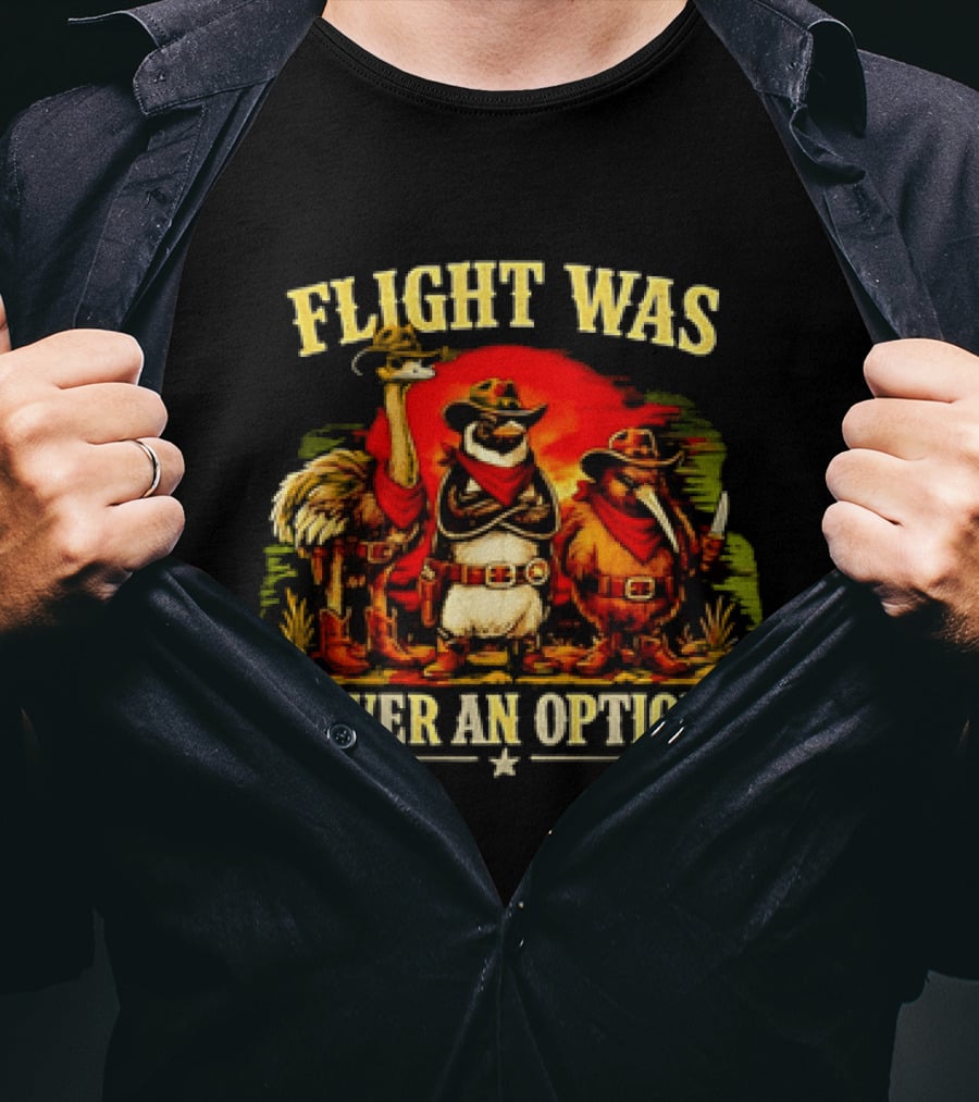 Flight Was Never An Option Ostrich Penguin Kiwi Cowboys T-Shirt