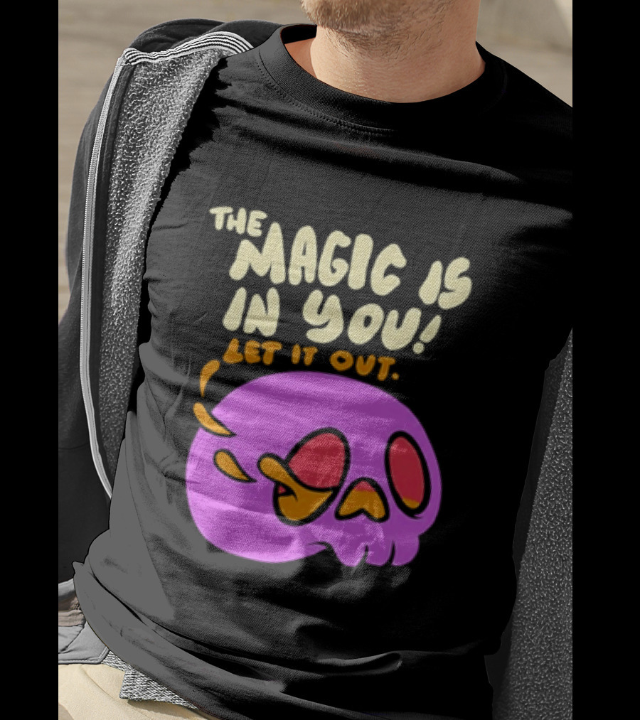 The Magic Is In You Let It Out Skull Bright T-Shirt