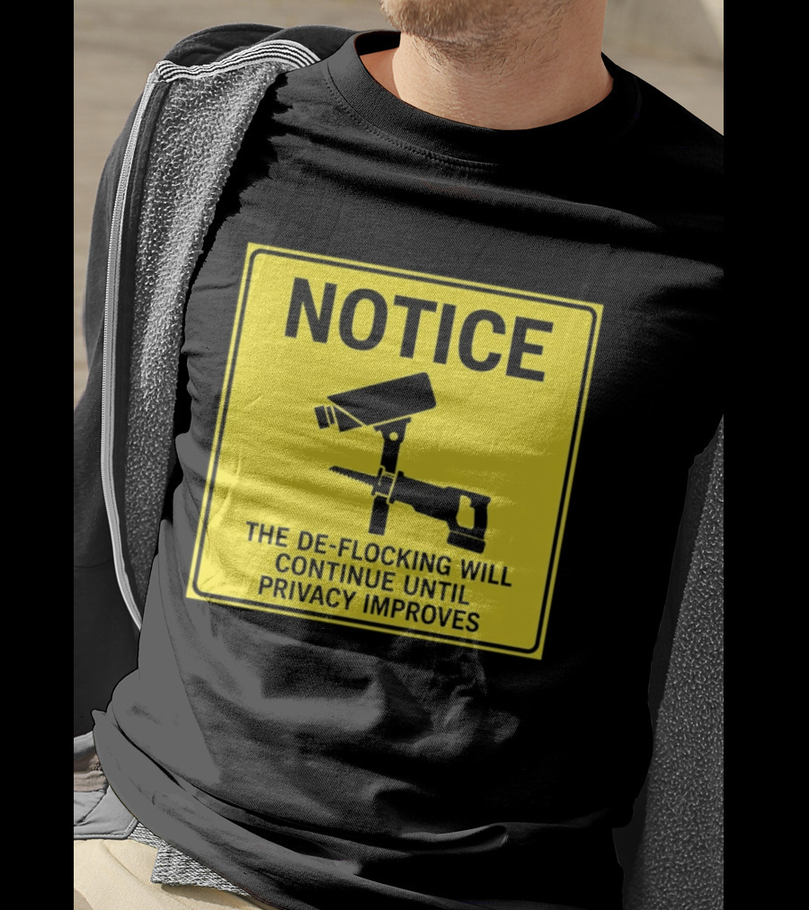 NOTICE De Flocking Will Continue Until Privacy Improves Surveillance Warning T-Shirt