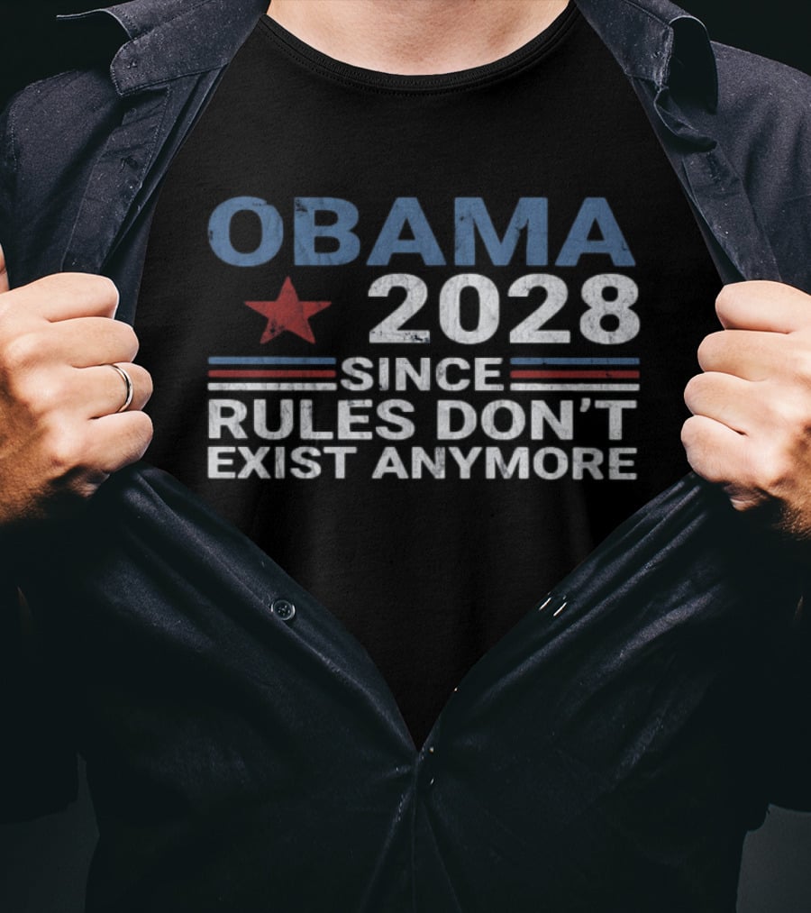 Obama 2028 Since Rules Don't Exist Anymore Star And Stripes T-Shirt