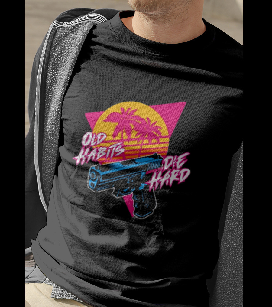 Old Habits Die Hard Pistol Gun 80s Retro Palm Sunset T-Shirt