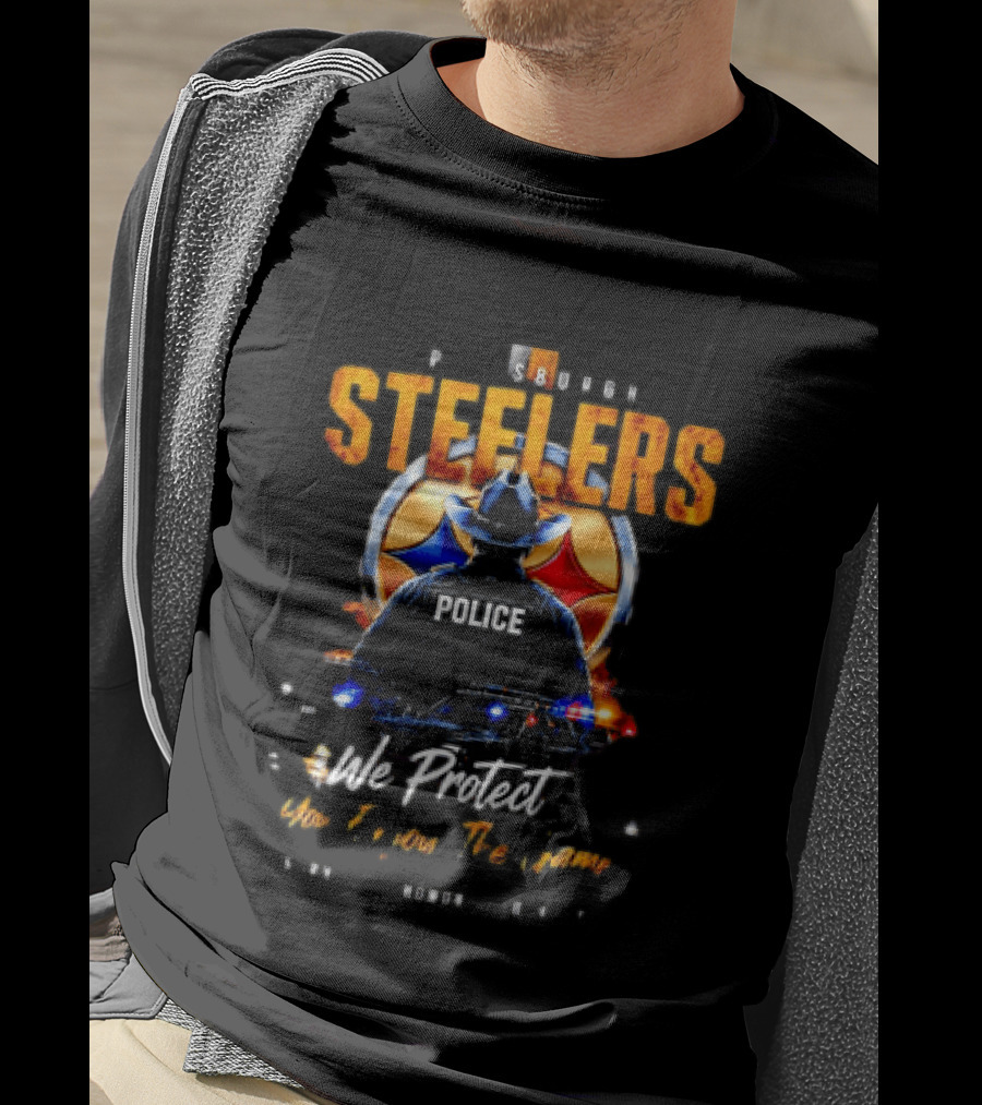 Pittsburgh Steelers Police We Protect You Enjoy The Game Service Honor Loyalty T-Shirt