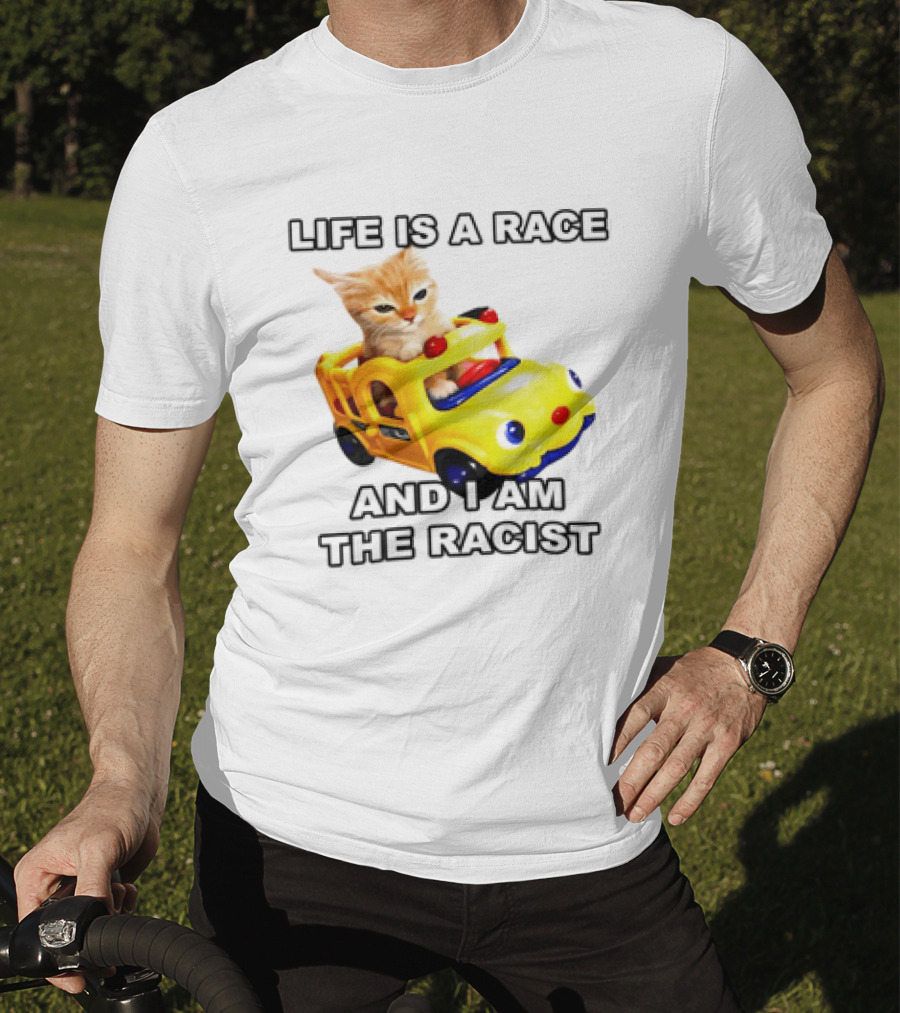 Cat Driving Toy Car Life Is A Race And I Am The Racist T-Shirt