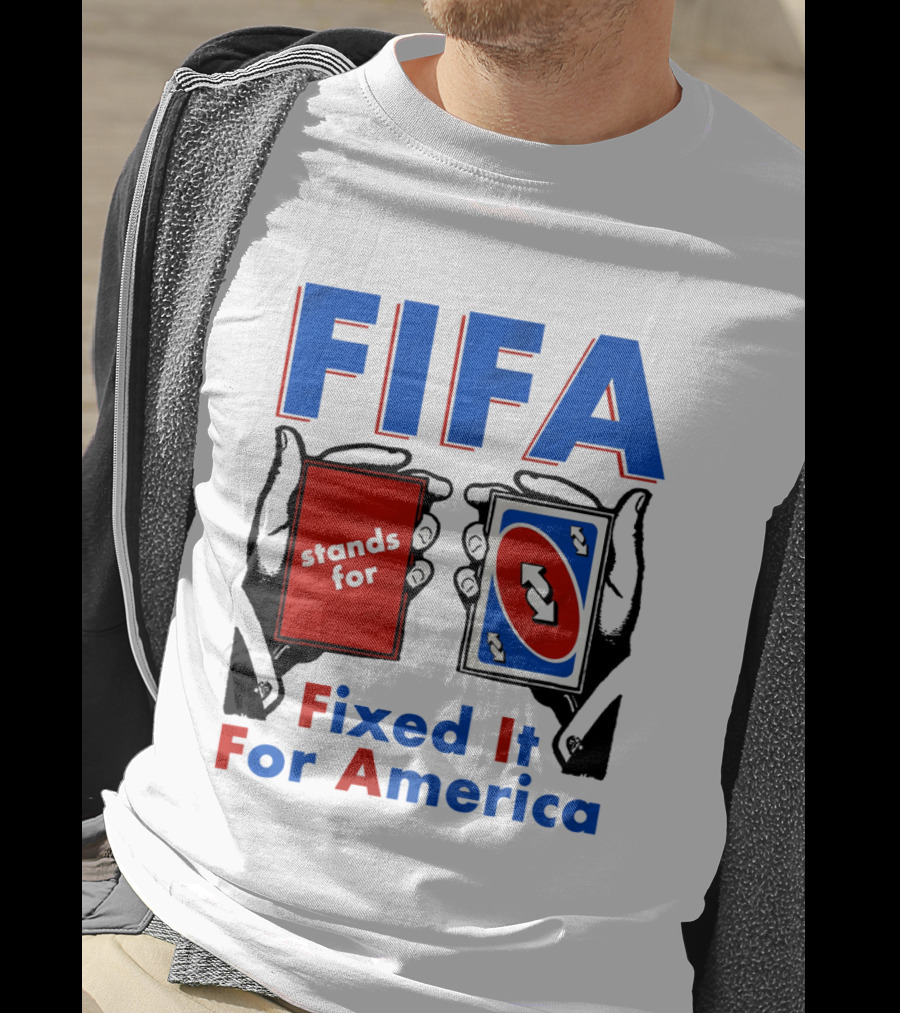 FIFA Stands For Fixed It For America Uno Cards Spoof T-Shirt