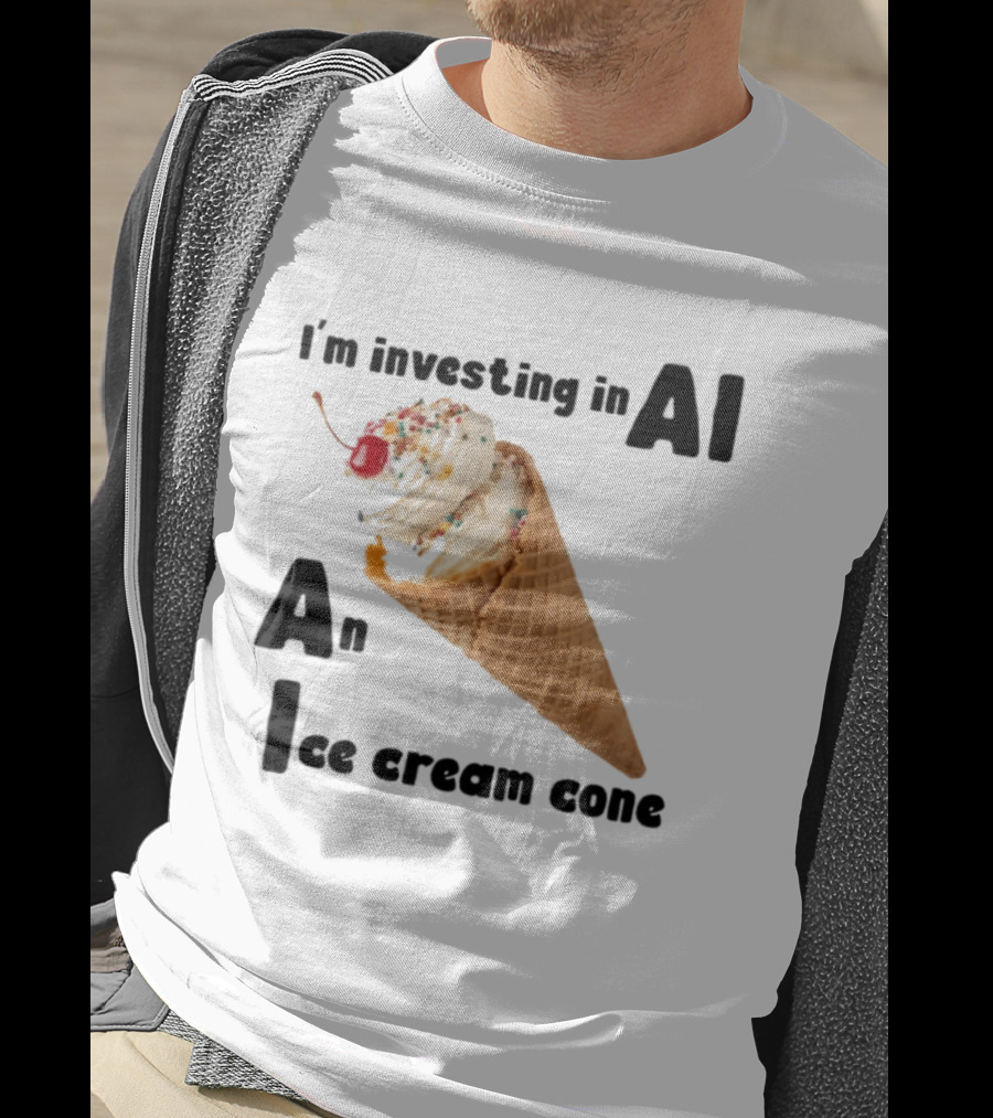 I'm Investing In AI An Ice Cream Cone Artificial Intelligence T-Shirt
