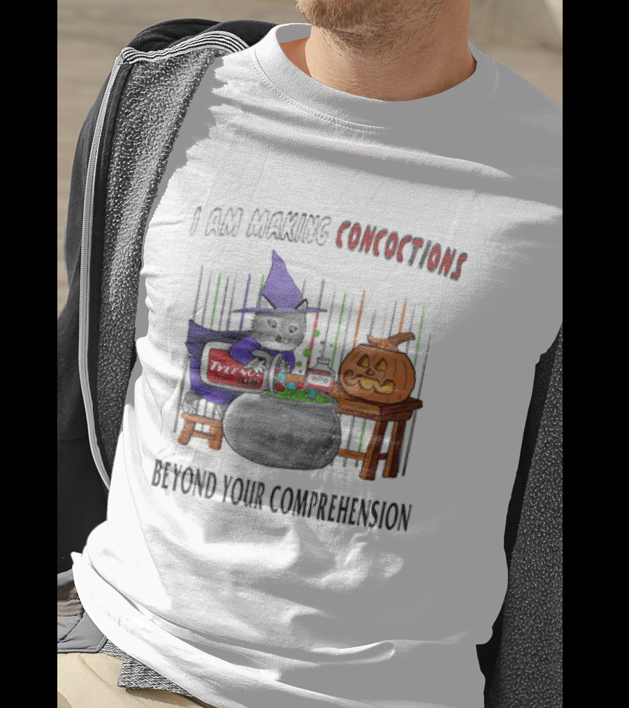 I Am Making Concoctions Witch Cat Jack O' Lantern Beyond Your Comprehension T-Shirt