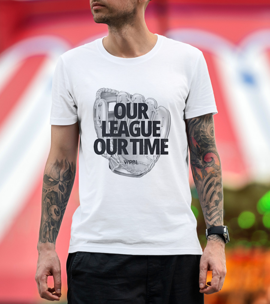 Our League Our Time Women's Professional Baseball League WPBL T-Shirt