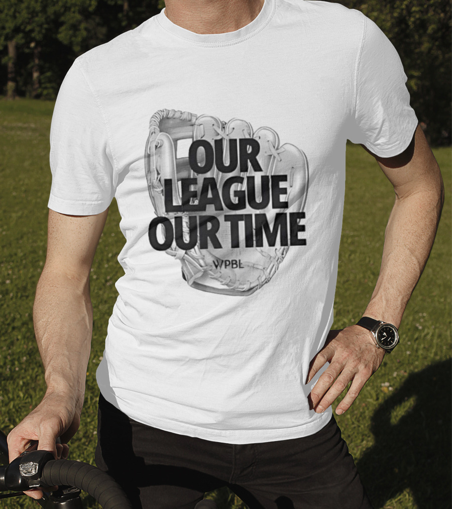 Our League Our Time Women's Professional Baseball League WPBL T-Shirt