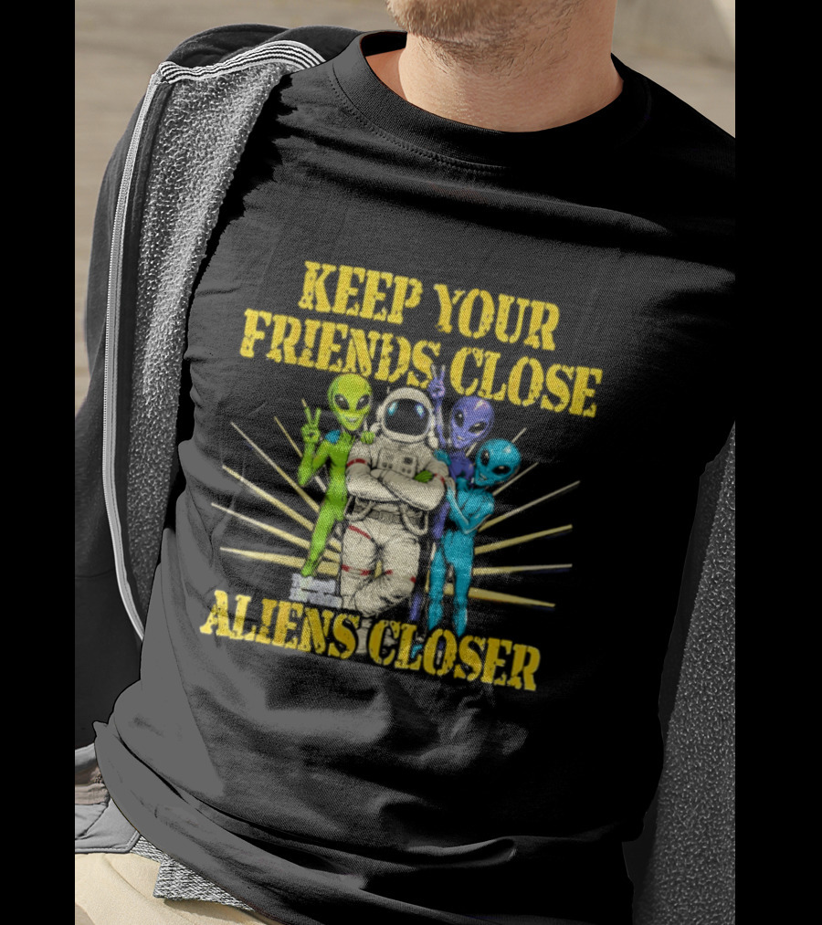 Keep Your Friends Close Aliens Closer Astronaut And Alien Companions T-Shirt