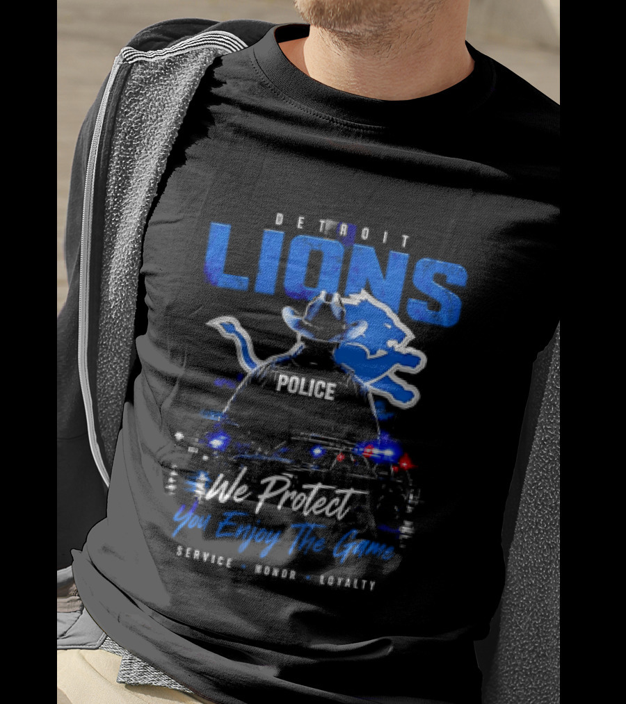 Detroit Lions Police We Protect You Enjoy The Game Service Honor Loyalty T-Shirt