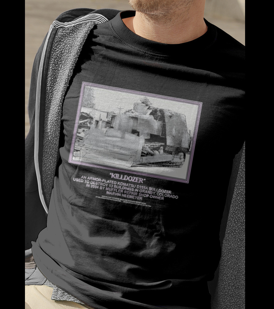Marvin Heemeyer Killdozer Komatsu D355A Granby Colorado 2004 Muffler Extreme Machines Rebellion And Resurrection T-Shirt
