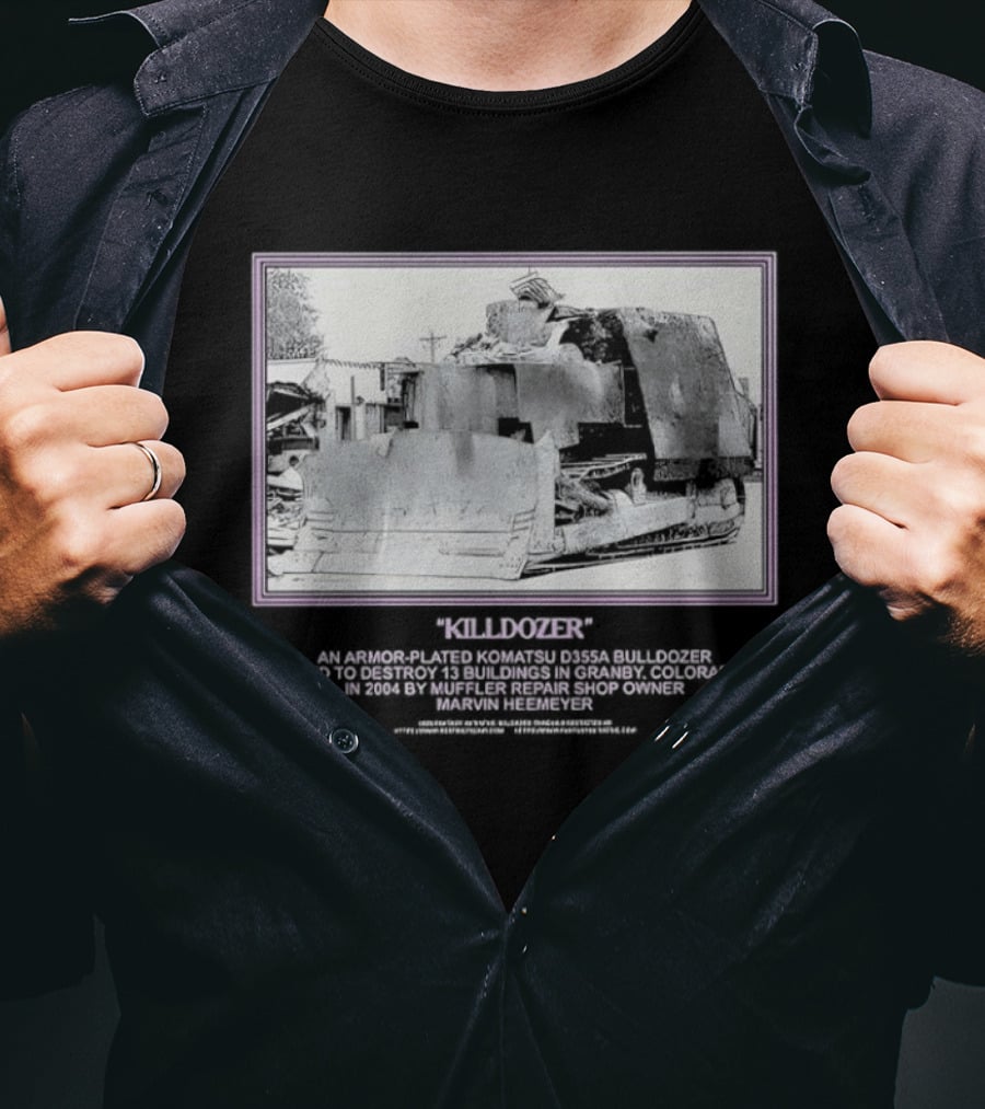 Marvin Heemeyer Killdozer Komatsu D355A Granby Colorado 2004 Muffler Extreme Machines Rebellion And Resurrection T-Shirt