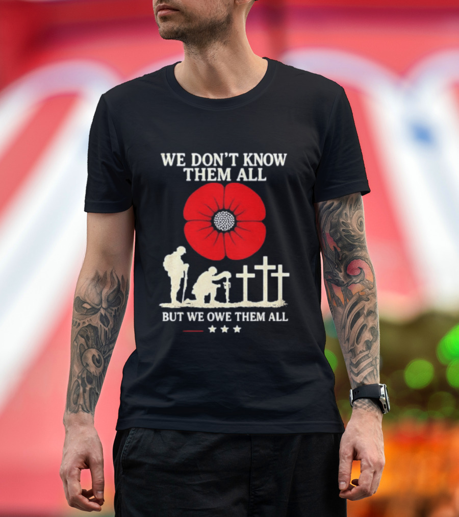Soldier Memorial We Don't Know Them All Red Poppy Remembrance T-Shirt