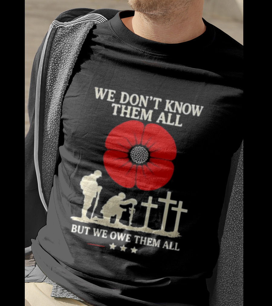 Soldier Memorial We Don't Know Them All Red Poppy Remembrance T-Shirt