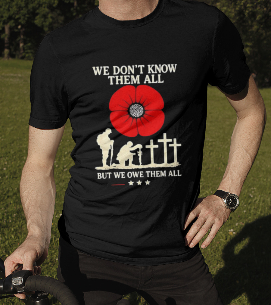 Soldier Memorial We Don't Know Them All Red Poppy Remembrance T-Shirt