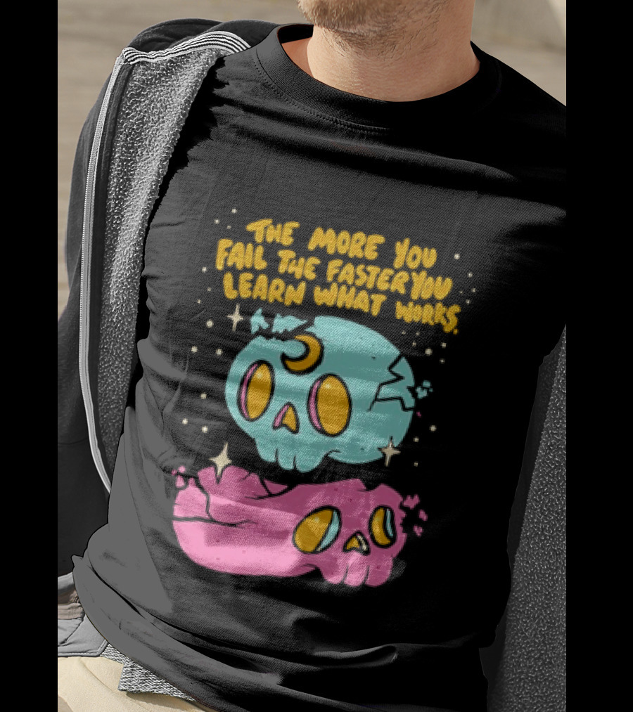 The More You Fail The Faster You Learn What Works Colorful Skull T-Shirt