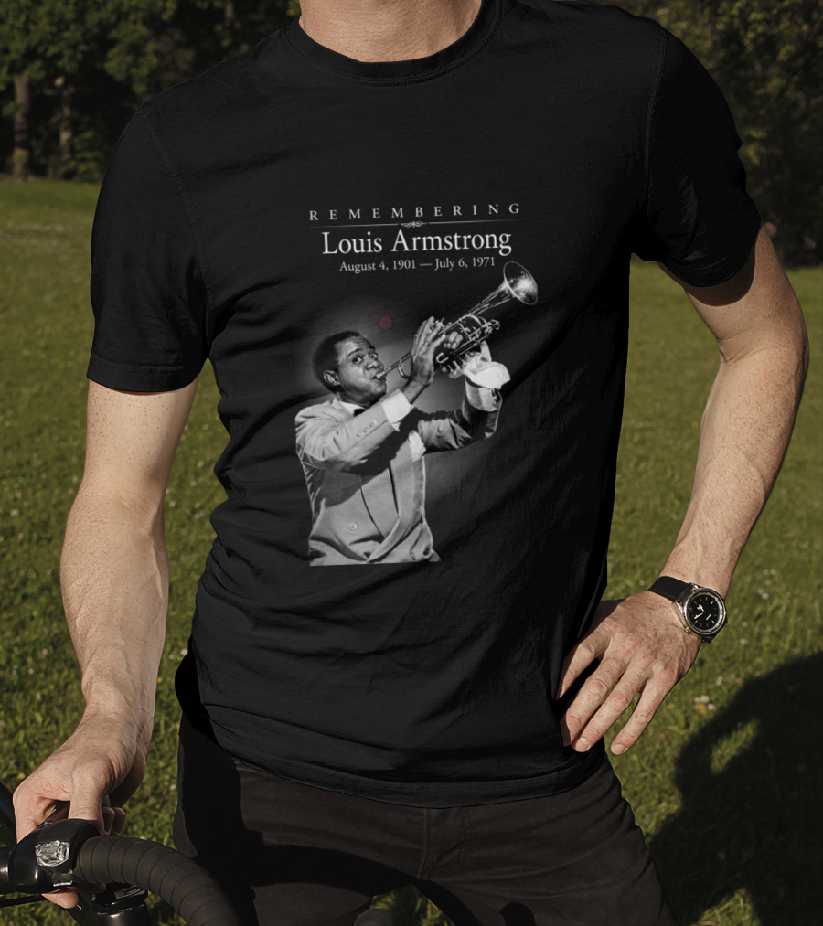 Remembering Louis Armstrong August 4 1901 July 6 1971 Classic Jazz Icon Image T-Shirt