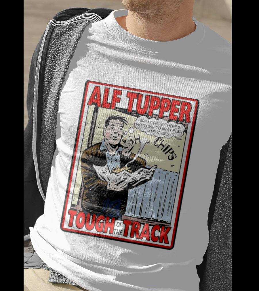 Alf Tupper Tough Of The Track Great Grub There's Nothing To Beat Fish And Chips T-Shirt