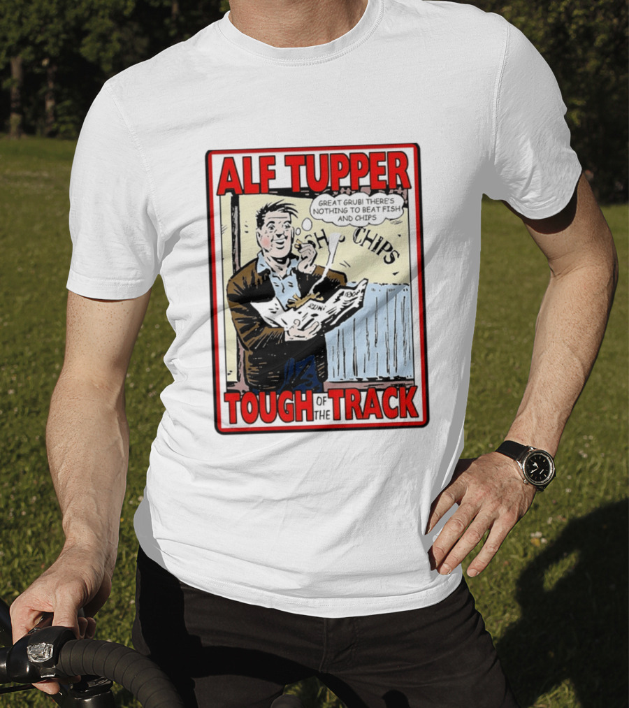 Alf Tupper Tough Of The Track Great Grub There's Nothing To Beat Fish And Chips T-Shirt