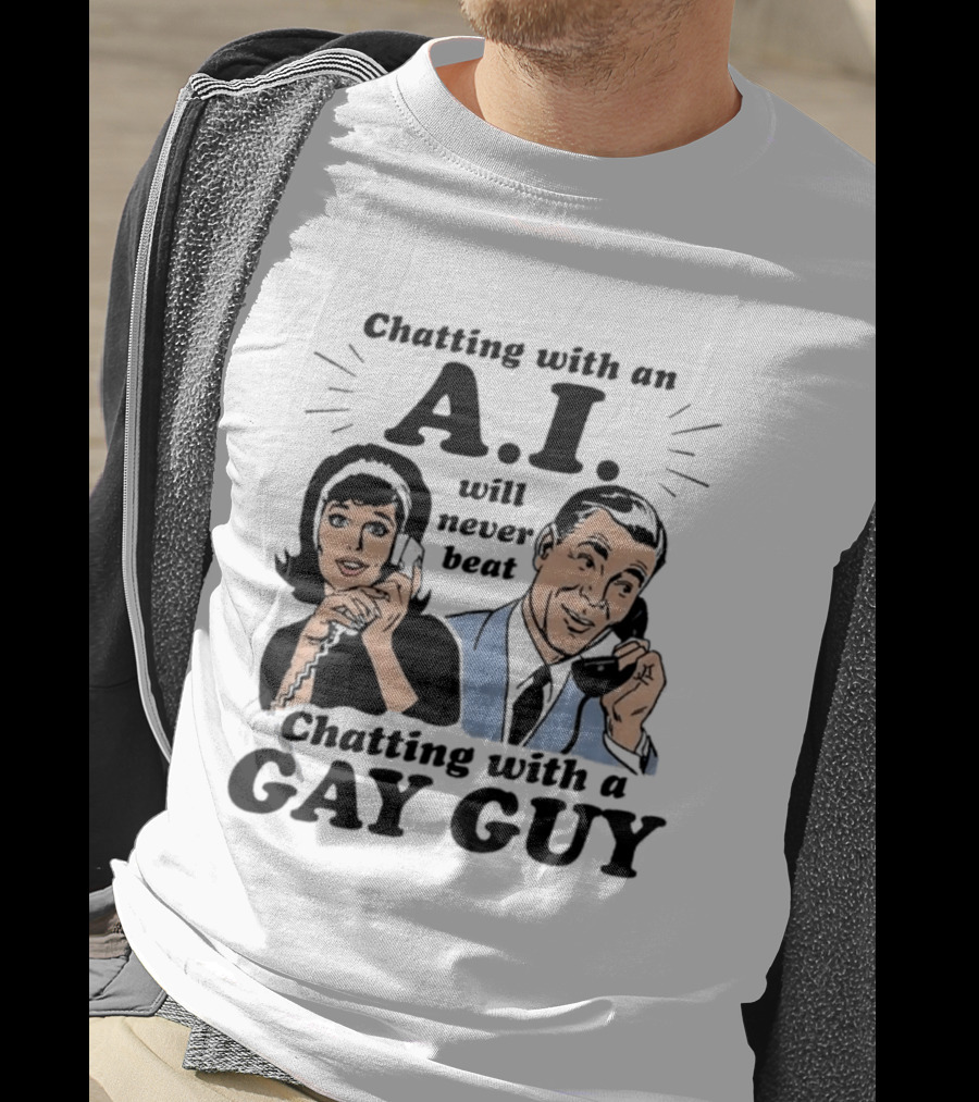 Chatting With An A.I. Will Never Beat Chatting With A Gay Guy Retro Pop Art Humor T-Shirt